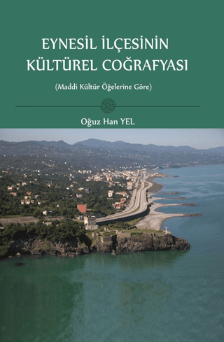 Eynesil İlçesinin Kültürel Coğrafyası Oğuz Han Yel