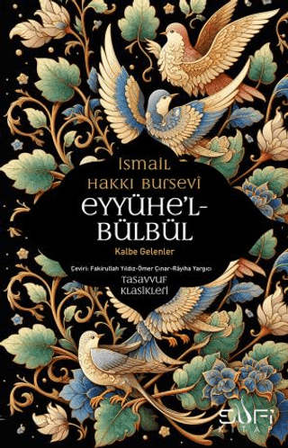 Eyyühe'l Bülbül - Kalbe Gelenler İsmail Hakkı Bursevi