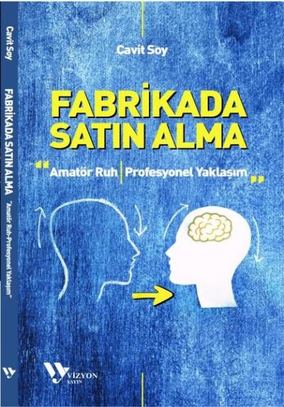 Fabrikada Satın Alma: Amatör Ruh - Profesyonel Yaklaşım Cavit Soy