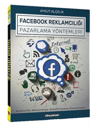 Facebook Reklamcılığı ve Pazarlama Yöntemleri Aykut Alçelik