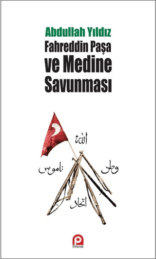 Fahreddin Paşa ve Medine Savunması Abdullah Yıldız