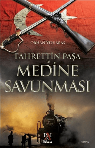 Fahrettin Paşa ve Medine Savunması Orhan Yeniaras