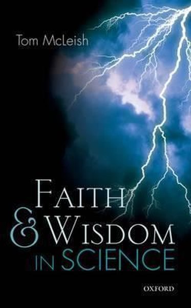 Faith and Wisdom in Science Tom Mcleish