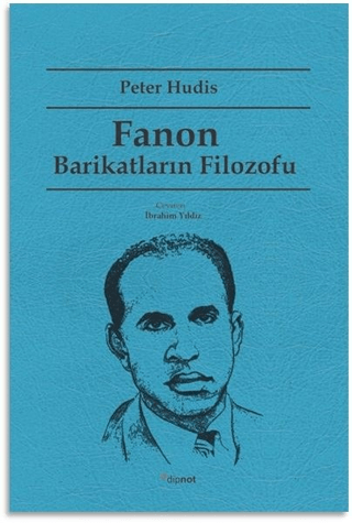 Fanon Barikatların Filozofu Peter Hudis