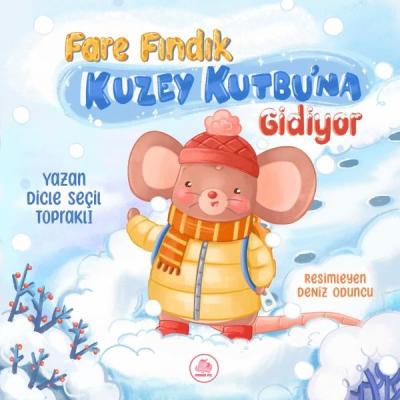 Fare Fındık Kuzey Kutbu'na Gidiyor (Ciltli) Dicle Seçil Topraklı