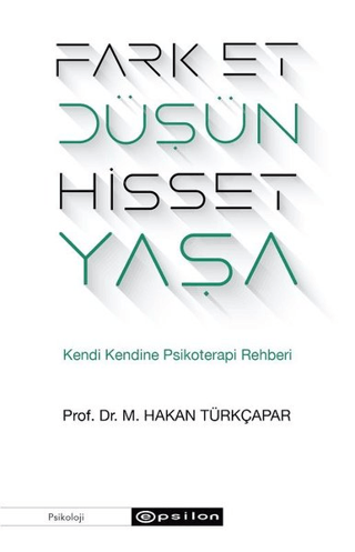 Fark Et Düşün Hisset Yaşa M. Hakan Türkçapar