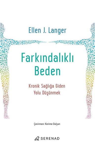 Farkındalıklı Beden - Kronik Sağlığa Giden Yolu Düşünmek Ellen J. Lang