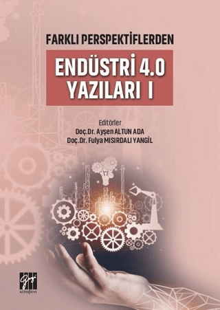 Farklı Perspektiflerden Endüstri 4.0 Yazıları 1 Ayşen Altun Ada