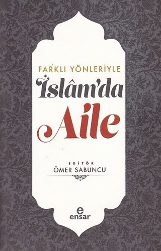 Farklı Yönleriyle İslam'da Aile Ömer Sabuncu