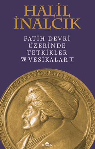 Fatih Devri Üzerinde Tetkikler ve Vesikalar 1 (Ciltli) Halil İnalcık