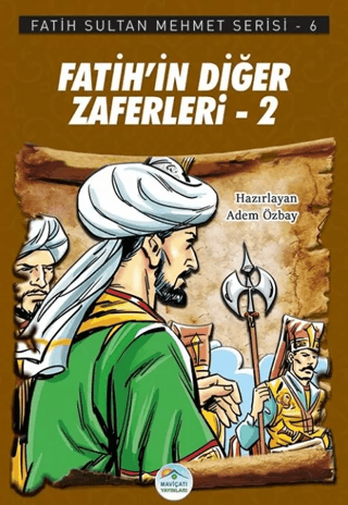 Fatih’in Diğer Zaferleri-2 - Fatih Sultan Mehmet Serisi 6 Adem Özbay