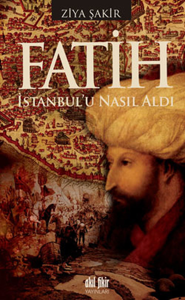 Fatih İstanbul\'u Nasıl Aldı Ziya Şakir