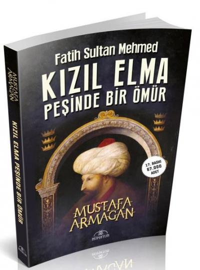 Kızıl Elma Peşinde Bir Ömür - Fatih Sultan Mehmed Mustafa Armağan