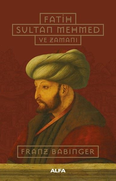 Fatih Sultan Mehmed ve Zamanı (Ciltli) Franz Babinger