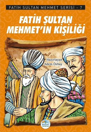 Fatih Sultan Mehmet’in Kişiliği - Fatih Sultan Mehmet Serisi 7 Adem Öz