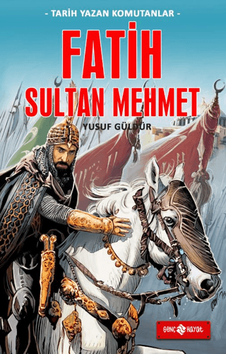 Fatih Sultan Mehmet - Tarih Yazan Komutanlar Yusuf Güldür