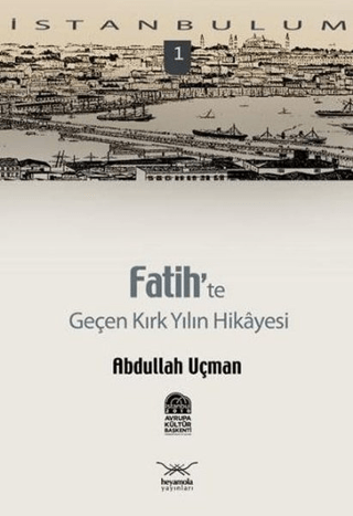 Fatih\'te Geçen Kırk Yılın Hikayesi Abdullah Uçman