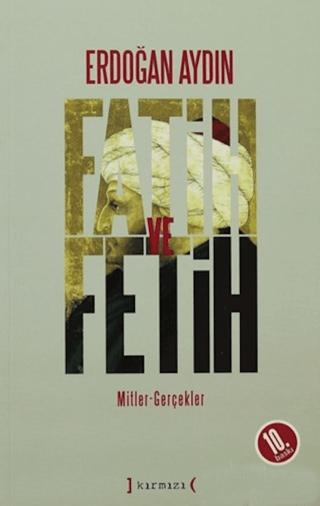 Fatih ve Fetih: Mitler, Gerçekler Erdoğan Aydın