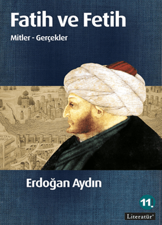 Fatih ve Fetih Mitler - Gerçekler %20 indirimli Erdoğan Aydın