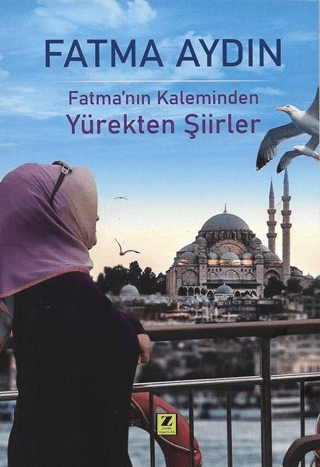 Fatma'nın Kaleminden Yürekten Şiirler Fatma Aydın