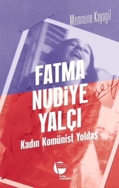 Fatma Nudiye Yalçı: Kadın Komünist Yoldaş Memnune Kayagil