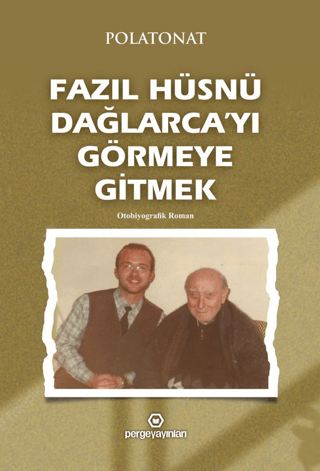 Fazıl Hüsnü Dağlarca'yı Görmeye Gitmek Polat Onat