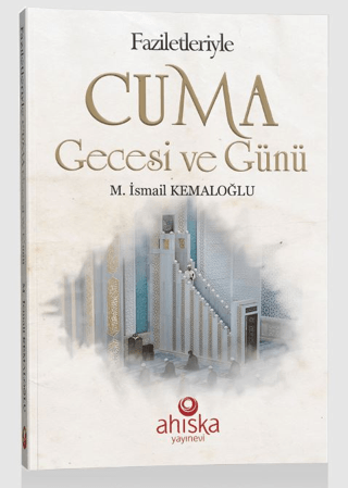 Faziletleriyle Cuma Gecesi ve Günü M. İsmail Kemaloğlu