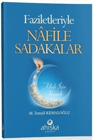 Faziletleriyle Nafile Sadakalar M. İsmail Kemaloğlu