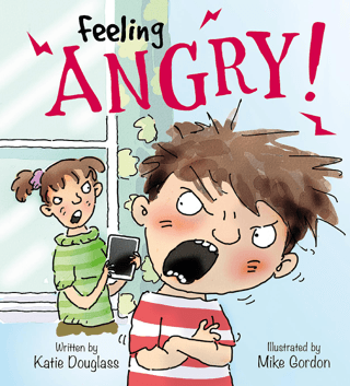 Feeling Angry!: Feelings and Emotions Series Kay Barnham