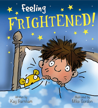 Feeling Frightened!: Feelings and Emotions Series Kay Barnham