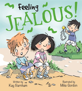 Feeling Jealous!: Feelings and Emotions Series Kay Barnham