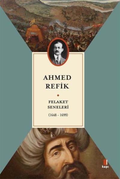 Felaket Seneleri (1648 - 1699) Ahmed Refik