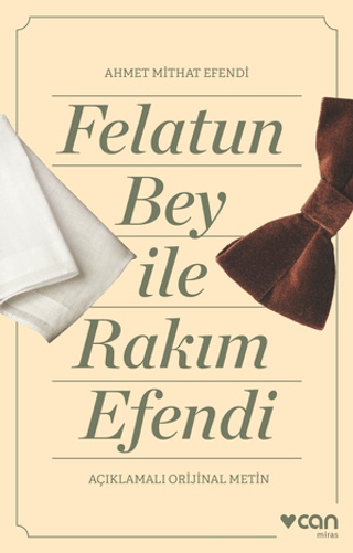 Felatun Bey İle Rakım Efendi - Açıklamalı Orijinal Metin Ahmet Mithat 