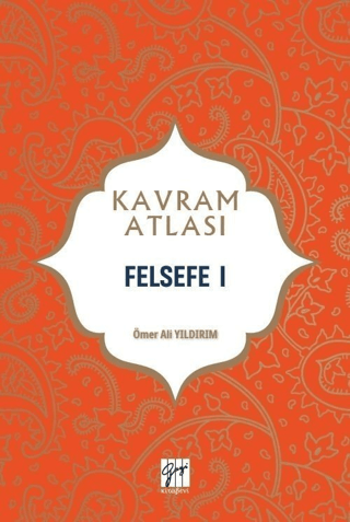 Felsefe 1 - Kavram Atlası Ömer Ali Yıldırım