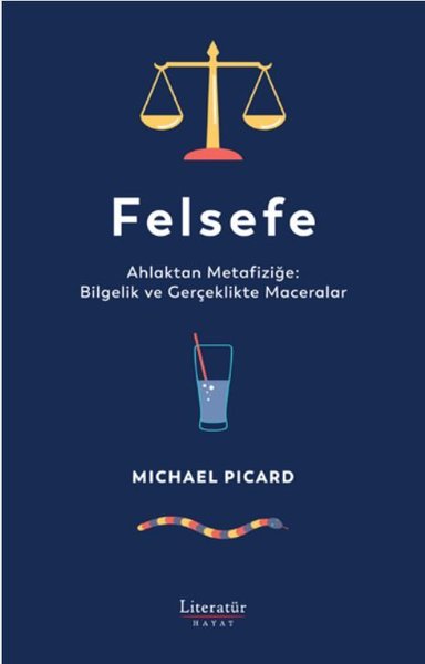 Felsefe: Ahlaktan Metafiziğe: Bilgelik ve Gerçeklikte Maceralar (Ciltl