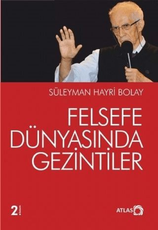 Felsefe Dünyasında Gezintiler Süleyman Hayri Bolay