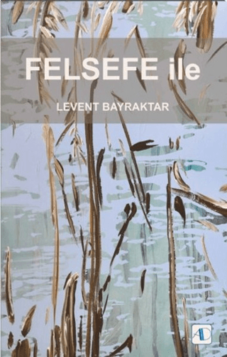 Felsefe İle %15 indirimli Levent Bayraktar