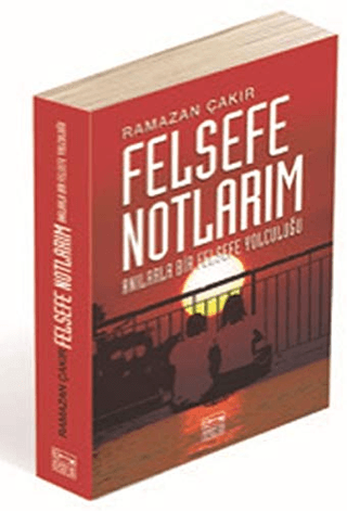 Felsefe Notlarım Ramazan Çakır