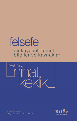 Felsefe - Mukayeseli Temel Bilgiler ve Kaynaklar Nihat Keklik