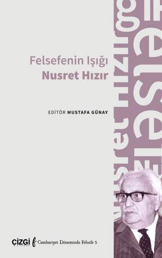 Felsefenin Işığı Nusret Hızır - Cumhuriyet Döneminde Felsefe 5 Kolekti