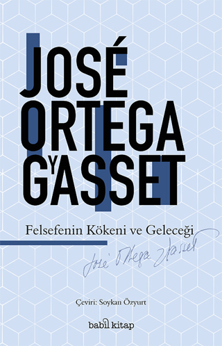 Felsefenin Kökeni ve Geleceği Jose Ortega y Gasset