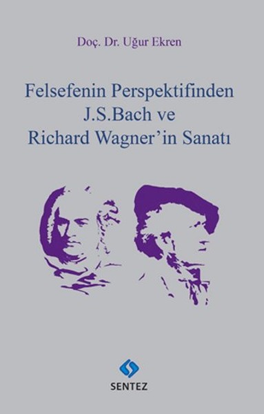 Felsefenin Perspektifinden J. S. Bach ve Richard Wagner'in Sanatı Uğur