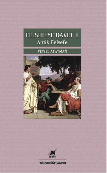 Felsefeye Davet 1 - Antik Felsefe %25 indirimli Veysel Atayman