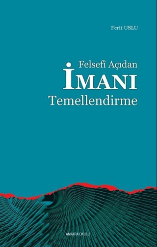 Felsefi Açıdan İmanı Temellendirme %30 indirimli Ferit Uslu