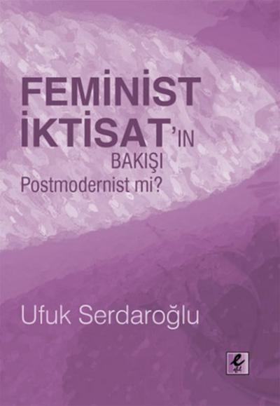 Feminist İktisat\'ın Bakışı Postmodernist Mi? Ufuk Serdaroğlu