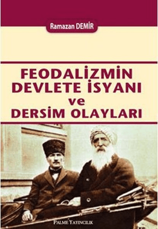 Feodalizmin Devlete İsyanı ve Dersim Olayları Ramazan Demir