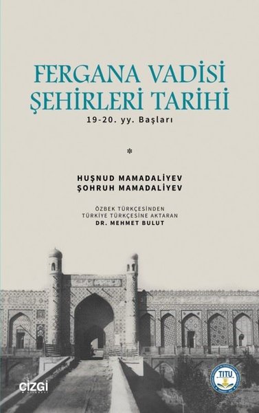 Fergana Vadisi Şehirleri Tarihi 19. 20. yy. Başları Huşnud Mamadaliyev