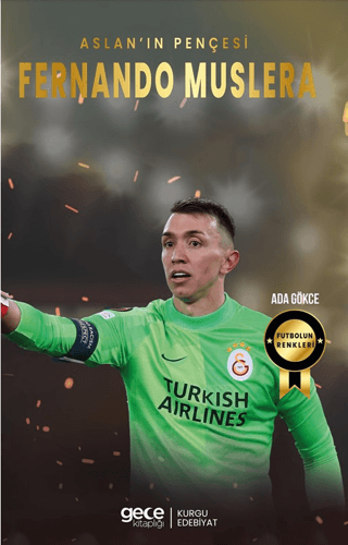 Aslan'ın Pençesi Fernando Muslera - Futbolun Renkleri Ada Gökce