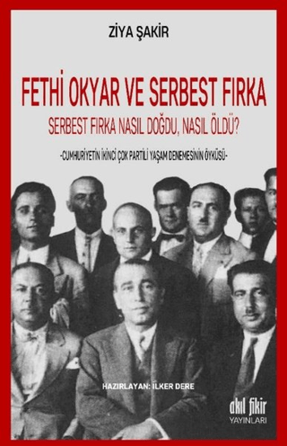 Fethi Okyar ve Serbest Fırka: Serbest Fırka Nasıl Doğdu Nasıl Öldü? Zi