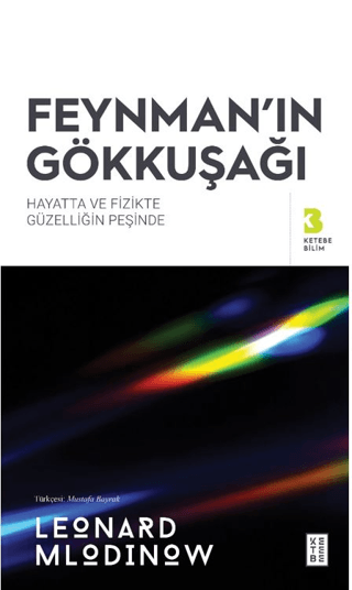 Feynman'ın Gökkuşağı - Hayatta ve Fizikte Güzelliğin Peşinde Leonard M